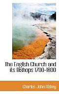 The English Church and Its Bishops 1700-1800