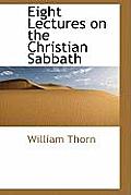 Eight Lectures on the Christian Sabbath