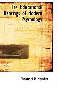 The Educational Bearings of Modern Psychology