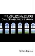 The Great Efficacy of Simple Faith in the Atonement of Christ, Exemplified in a Memoir