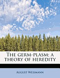 The Germ-Plasm; A Theory of Heredity