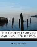 The Gentry Family in America, 1676 to 1909,