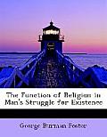 The Function of Religion in Man's Struggle for Existence