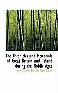 The Chronicles and Memorials of Great Britain and Ireland During the Middle Ages