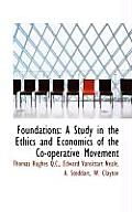 Foundations: A Study in the Ethics and Economics of the Co-Operative Movement