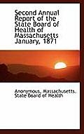 Second Annual Report of the State Board of Health of Massachusetts January, 1871