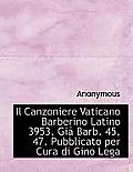 Il Canzoniere Vaticano Barberino Latino 3953, Gi? Barb. 45, 47. Pubblicato Per Cura Di Gino Lega