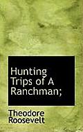 Hunting Trips of a Ranchman;