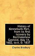 History of Kennebunk Port, from Its First Iscovery by Bartholomew Gosnold, May 14, 1602, to A. D. 18