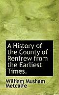 A History of the County of Renfrew from the Earliest Times.