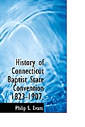History of Connecticut Baptist State Convention 1823-1907.