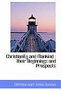 Christianity and Mankind: Their Beginnings and Prospects