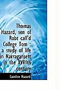 Thomas Hazard, Son of Robt Call'd College Tom: A Study of Life in Narragansett in the Xviiith Centu