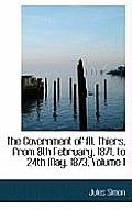 The Government of M. Thiers, from 8th February, 1871, to 24th May, 1873, Volume I