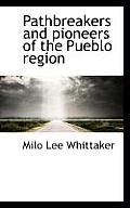 Pathbreakers and Pioneers of the Pueblo Region