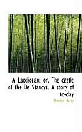 A Laodicean; Or, the Castle of the de Stancys. a Story of To-Day
