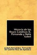 Historia de Los Reyes Cat Licos D. Fernando y Do a Isabel