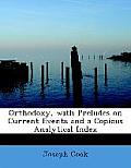 Orthodoxy, with Preludes on Current Events and a Copious Analytical Index
