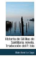 Historia de Gil Blas de Santillana; Novela. Traducci N del P. Isla