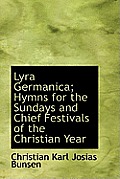 Lyra Germanica; Hymns for the Sundays and Chief Festivals of the Christian Year