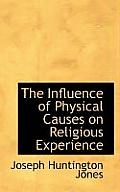 The Influence of Physical Causes on Religious Experience