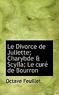 Le Divorce de Juliette; Charybde & Scylla; Le Cur de Bourron