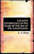 Lectures Introductory to the Study of the Law of the Constitution