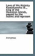 Laws of His Majesty Kamehameha III., King of the Hawaiian Islands, Passed by the Nobles and Represen