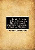 La Vie de Saint Gilles. Po Me Du 12e Si Cle Publi D'Apr?'s Le Manuscrit Unique de Florence