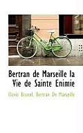 Bertran de Marseille La Vie de Sainte Enimie
