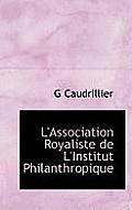 L'Association Royaliste de L'Institut Philanthropique