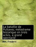 La Bataille de Pultawa; Melodrame Historique En Trois Actes, a Grand Spectacle