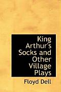 King Arthur's Socks and Other Village Plays