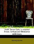 Jeff Davis (Late a Senator from Arkansas) Memorial Addresses