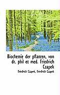 Biochemie Der Pflanzen, Von Dr. Phil Et Med. Friedrich Czapek