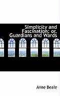 Simplicity and Fascination; Or, Guardians and Wards