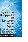 Sagen Aus Den Rheingegenden, Dem Schwarzwalde Und Den Vogesen. Gesammelt Von Aloys Schreiber