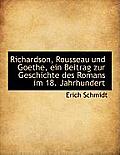 Richardson, Rousseau Und Goethe, Ein Beitrag Zur Geschichte Des Romans Im 18. Jahrhundert