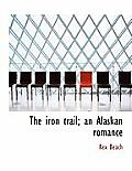 The Iron Trail; An Alaskan Romance