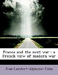 France and the Next War: A French View of Modern War