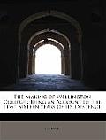 The Making of Wellington College: Being an Account of the First Sixteen Years of Its Existence