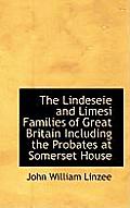 The Lindeseie and Limesi Families of Great Britain Including the Probates at Somerset House