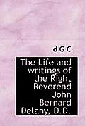 The Life and Writings of the Right Reverend John Bernard Delany, D.D.