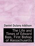 The Life and Times of Edward Bass, First Bishop of Massachusetts
