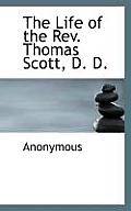 The Life of the REV. Thomas Scott, D. D.