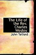 The Life of the REV. Charles Wesley