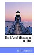 The Life of Alexander Hamilton