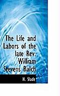 The Life and Labors of the Late REV. William Stevens Balch