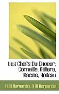 Les Chefs Du Choeur; Corneille, Miliere, Racine, Boileau