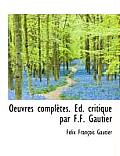 Oeuvres Compl Tes. D. Critique Par F.F. Gautier